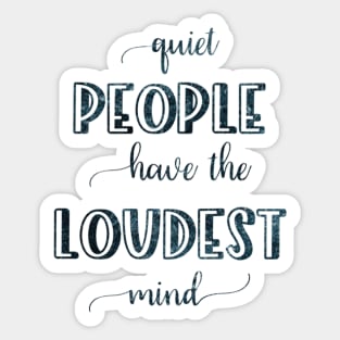 Quiet people have loudest mind Sticker